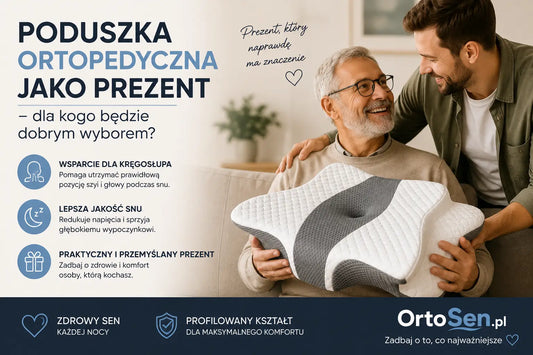 Poduszka ortopedyczna jako prezent - dla kogo będzie dobrym wyborem?